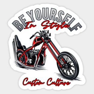 Be yourself in style,Custom culture,custom bike,Chopper motorcycle,long forks Sticker